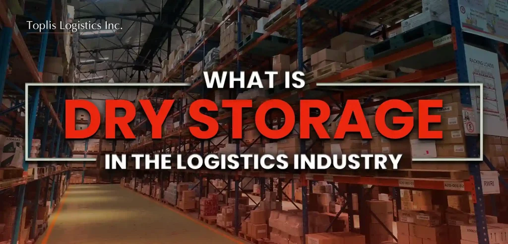 Toplis Logistics' dry storage warehouse under the text "What is Dry Storage in the Logistics Industry"